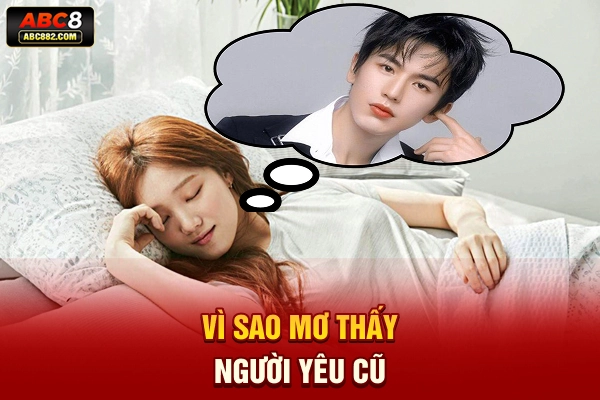 Vì sao mơ thấy người yêu cũ?
